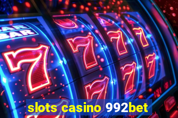 slots casino 992bet